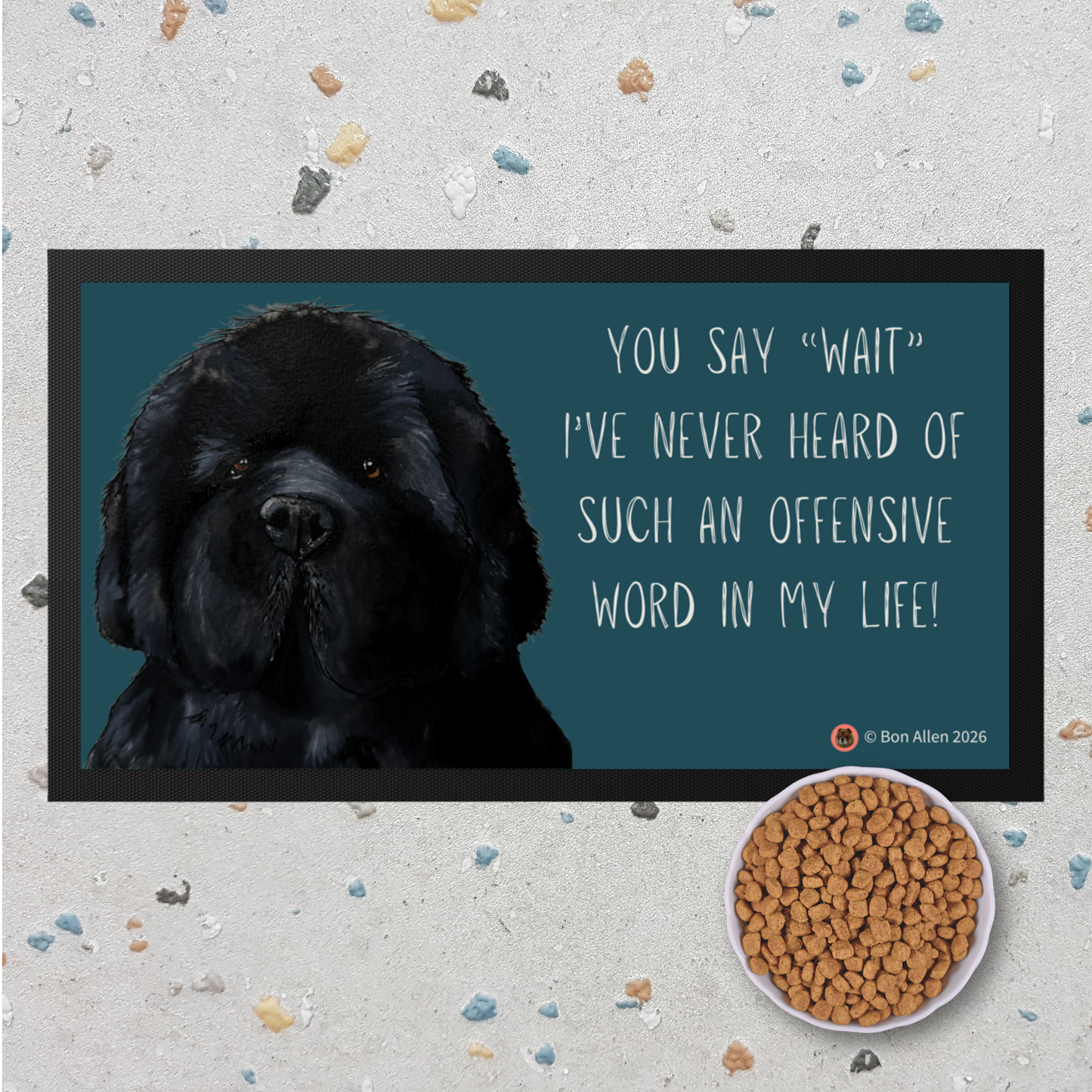 Newfoundland Pet Bowl Mat – “You Say Wait? Offensive!” Funny Giant Dog Feeding Mat