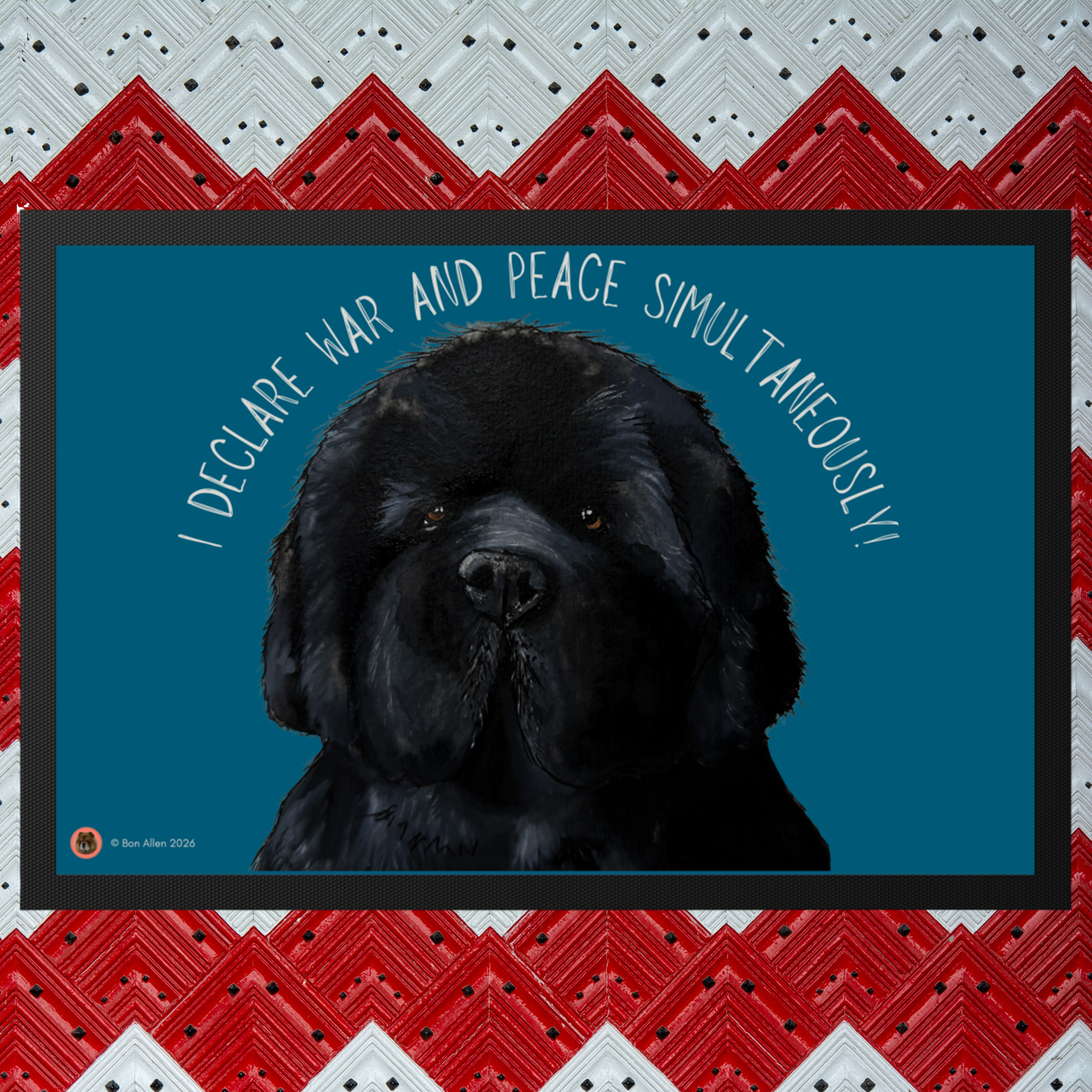 Newfoundland Doormat – “I Declare War and Peace Simultaneously!” Dog Humour Welcome Mat
