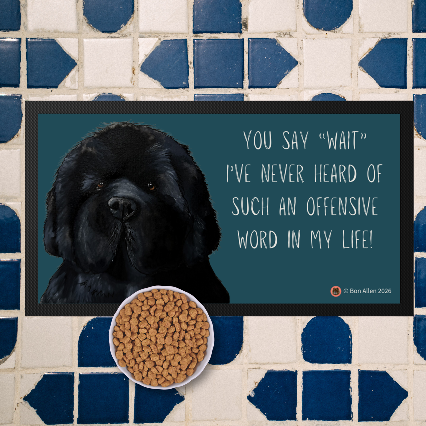 Newfoundland Pet Bowl Mat – “You Say Wait? Offensive!” Funny Giant Dog Feeding Mat